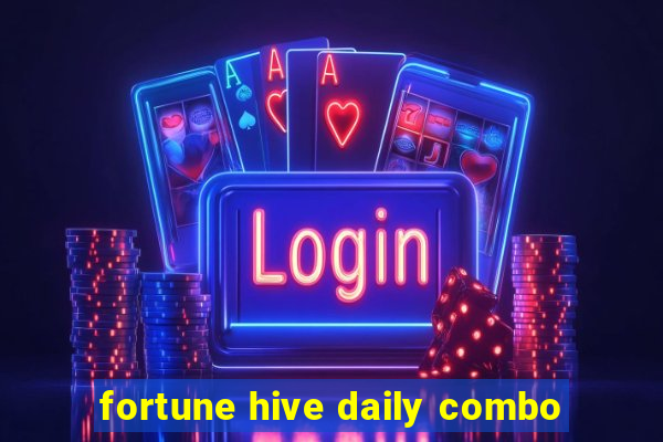 fortune hive daily combo